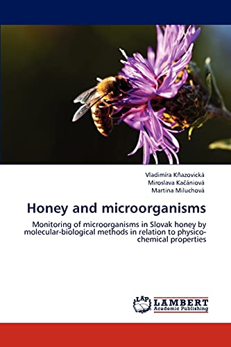 Honey and microorganisms: Monitoring of microorganisms in Slovak honey by molecular-biological methods in relation to physico-chemical properties