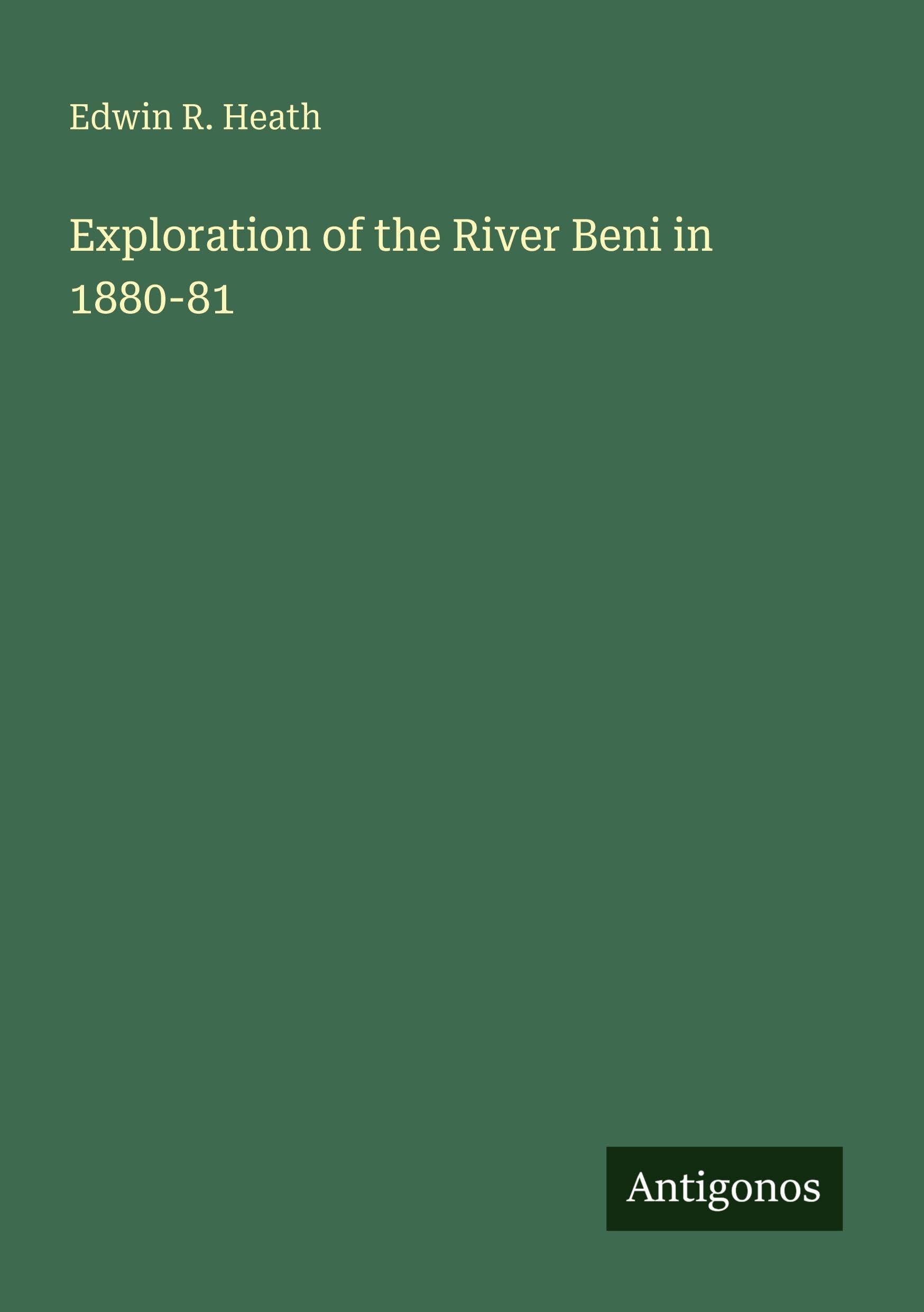 Exploration of the River Beni in 1880-81