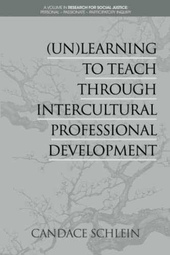 (Un)Learning to Teach Through Intercultural Professional Development (Research for Social Justice: Personal~Passionate~Participatory Inquiry)