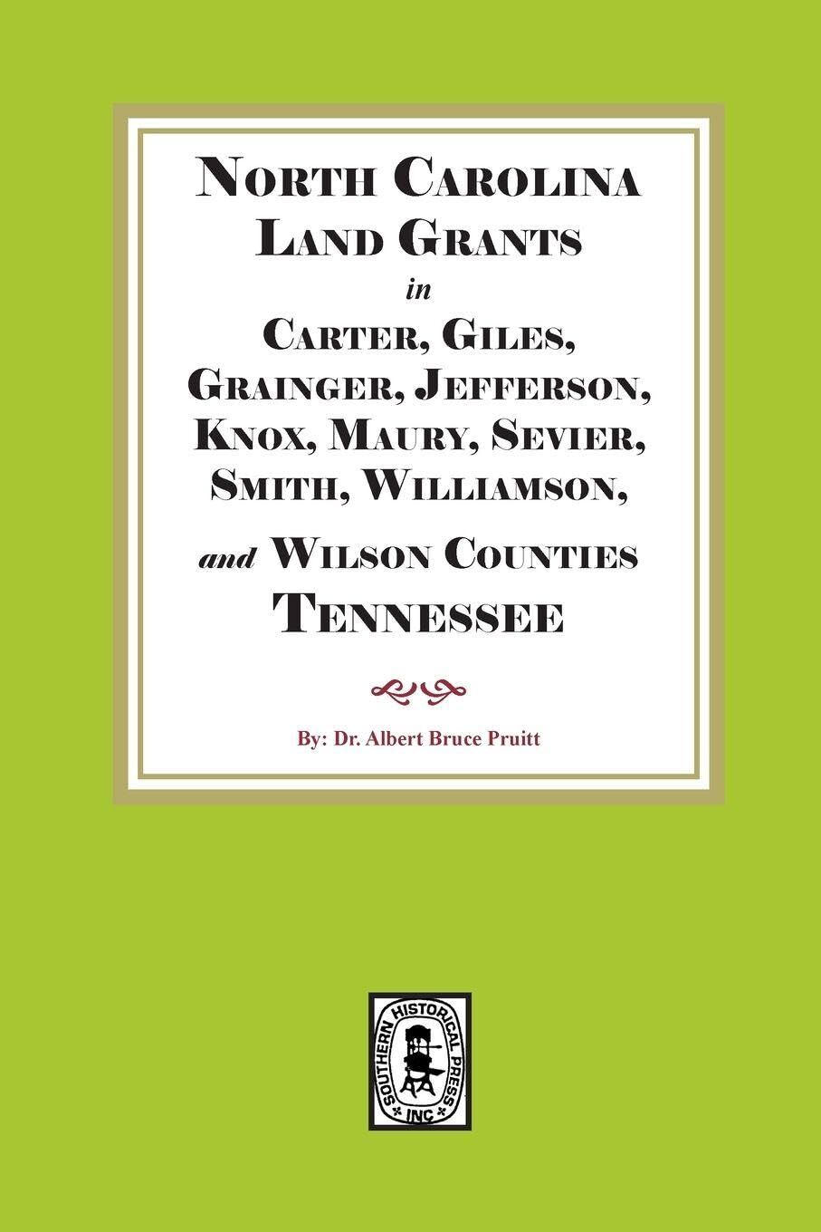 North Carolina Land Grants in Carter, Giles, Grainger, Jefferson, Knox, Maury, Sevier, Smith, Williamson and Wilson Counties, Tennessee, 1792-1802