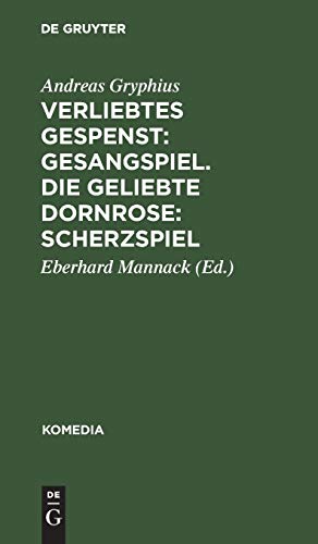 Verliebtes Gespenst: Gesangspiel. Die geliebte Dornrose: Scherzspiel (Komedia, 4, Band 4)