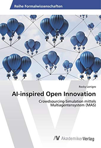 AI-inspired Open Innovation: Crowdsourcing-Simulation mittels Multiagentensystem (MAS)