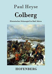 Colberg: Historisches Schauspiel in fünf Akten