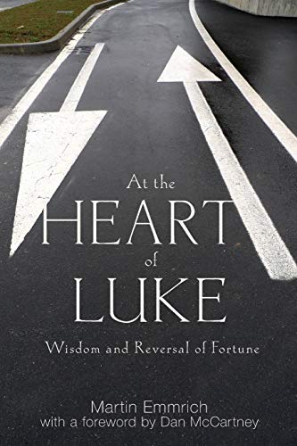 At the Heart of Luke: Wisdom and Reversal of Fortune