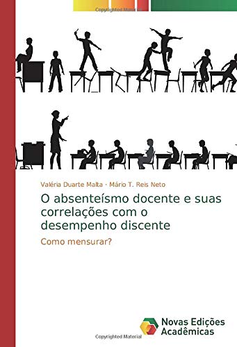 O absenteísmo docente e suas correlações com o desempenho discente: Como mensurar?