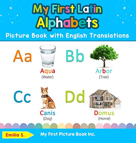My First Latin Alphabets Picture Book with English Translations: Bilingual Early Learning & Easy Teaching Latin Books for Kids (Teach & Learn Basic Latin Words for Children, Band 1)