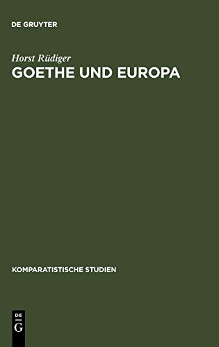 Goethe und Europa: Essays und Aufsätze 1944-1983 (Komparatistische Studien, 14, Band 14)