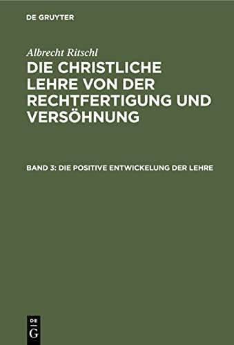 Die positive Entwickelung der Lehre (Albrecht Ritschl: Die christliche Lehre von der Rechtfertigung und Versöhnung)