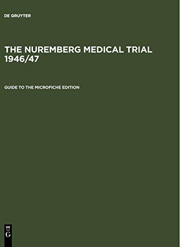 Guide to the Microfiche Edition: With an Introduction to the Trial's History by Angelika Ebbinghaus and Short Biographies of the Participants (The Nuremberg Medical Trial 1946/47)