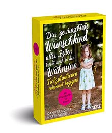 Das gewünschteste Wunschkind aller Zeiten treibt mich in den Wahnsinn: Trotzsituationen entspannt begegnen. 60 Praxiskarten für Eltern