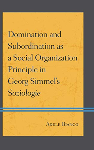 Domination and Subordination as a Social Organization Principle in Georg Simmel's Soziologie