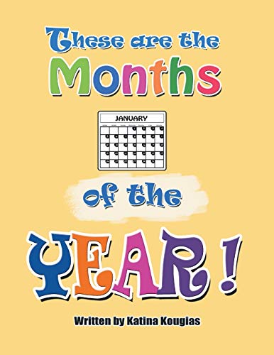 These Are the Months of the Year!: These Are the 12 Months of the Year!