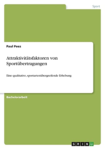 Attraktivitätsfaktoren von Sportübertragungen: Eine qualitative, sportartenübergreifende Erhebung