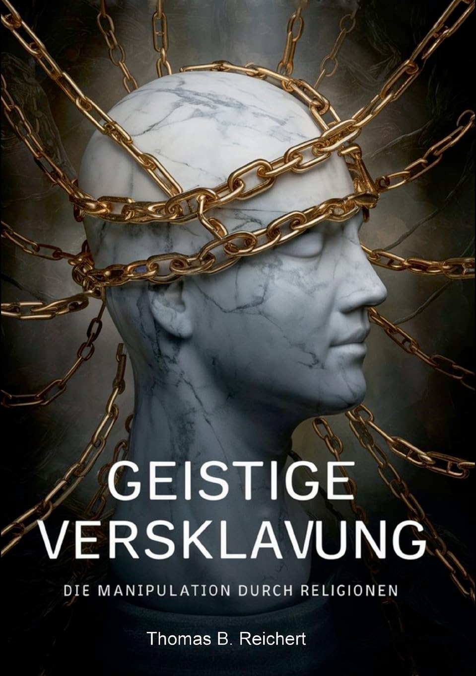 Geistige Versklavung: Die Manipulation durch Religionen: Aufklärung wie Religionen funktionieren: Religionspsychologie, Religionssoziologie und Religionsphilosophie