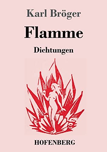 Flamme: Dichtungen