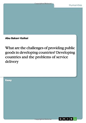 What are the challenges of providing public goods in developing countries? Developing countries and the problems of service delivery