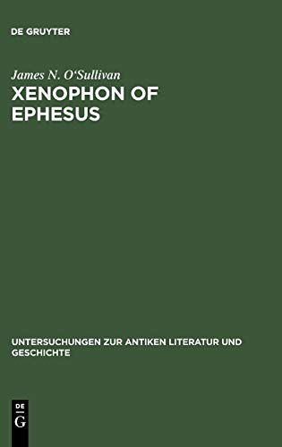 Xenophon of Ephesus: His Compositional Technique and the Birth of the Novel (Untersuchungen zur antiken Literatur und Geschichte, 44)
