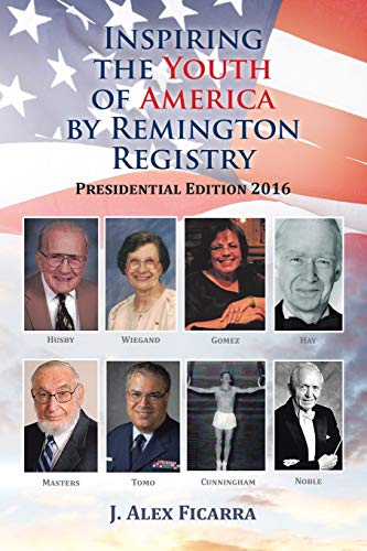 Inspiring the Youth of America by Remington Registry: Presidential Edition 2016