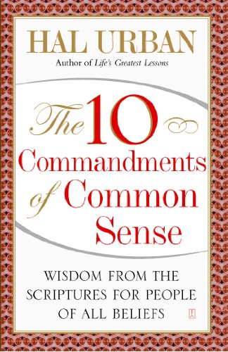 The 10 Commandments of Common Sense: Wisdom from the Scriptures for People of All Beliefs