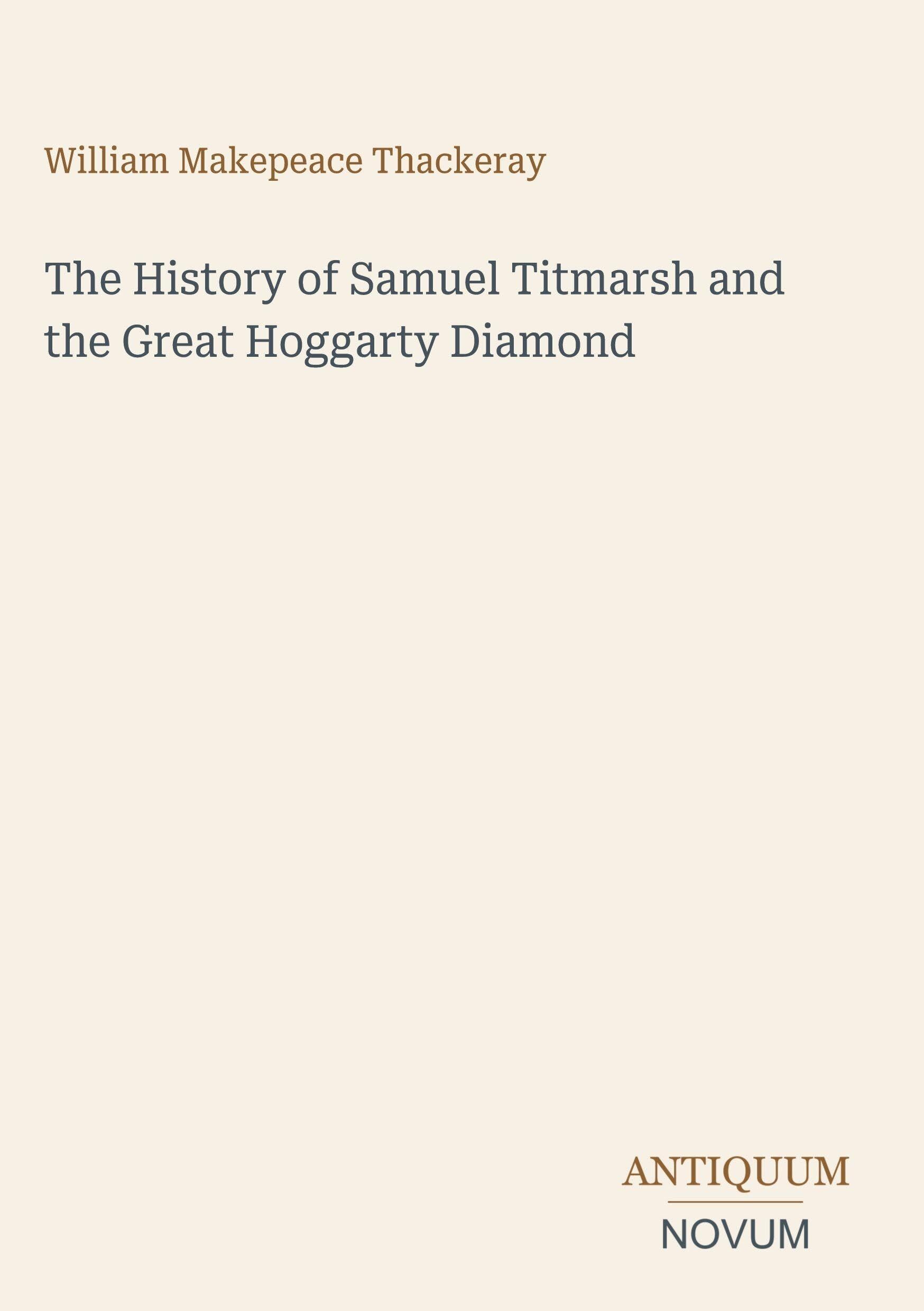 The History of Samuel Titmarsh and the Great Hoggarty Diamond