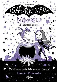 Mirabelle 1 - Mirabelle i l'encanteri del drac: Un llibre màgic de l'univers de la Isadora Moon amb purpurina a la coberta! (Harriet Muncaster, Band 1)