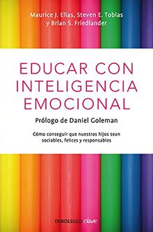 Educar con inteligencia emocional: cómo conseguir que nuestros hijos sean sociables, felices y responsables (Clave)