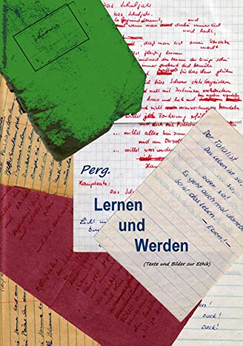Lernen und Werden: Lernziele, Lebensregeln, Daseinsmuster, Sinnlinien