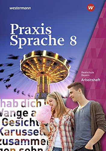 Praxis Sprache / Praxis Sprache - Ausgabe 2016 für Bayern: Ausgabe 2016 für Bayern / Arbeitsheft 8
