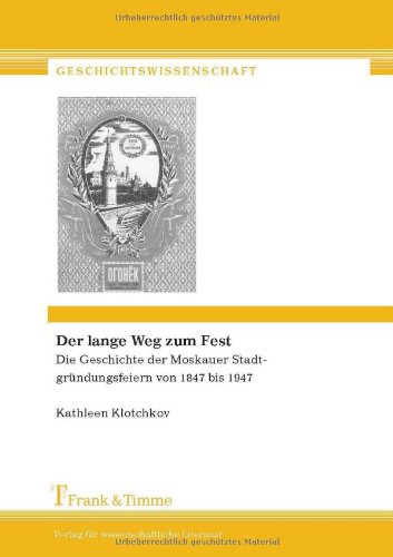 Der lange Weg zum Fest: Die Geschichte der Moskauer Stadtgründungsfeiern von 1847 bis 1947