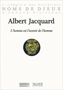 L'homme est l'avenir de l'homme : l'intégrale des entretiens d'Edmond Blattchen