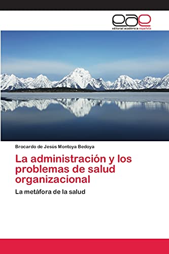 La administración y los problemas de salud organizacional: La metáfora de la salud