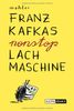 Franz Kafkas nonstop Lachmaschine