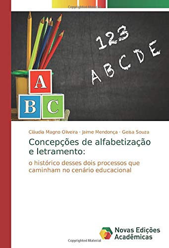 Concepções de alfabetização e letramento:: o histórico desses dois processos que caminham no cenário educacional