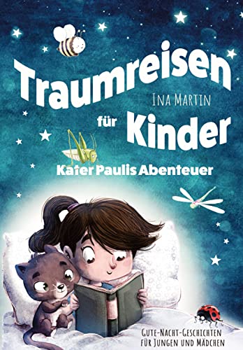 Kater Paulis Abenteuer! Traumreisen für Kinder!: Gute-Nacht-Geschichten für Jungen und Mädchen. 2. Auflage