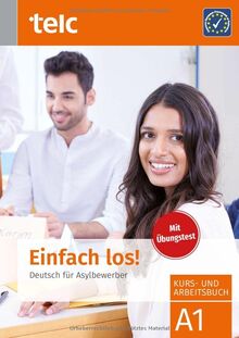 Einfach los!: Deutsch für Asylbewerber A1 Kurs- und Arbeitsbuch