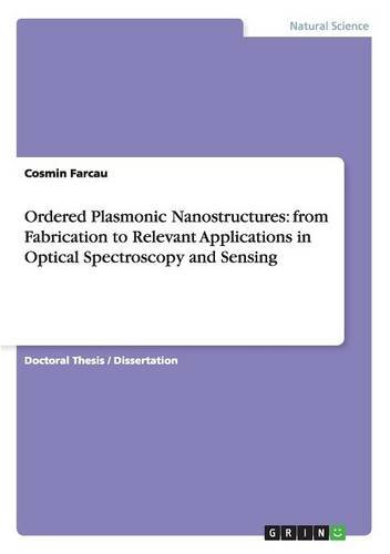 Ordered Plasmonic Nanostructures: from Fabrication to Relevant Applications in Optical Spectroscopy and Sensing