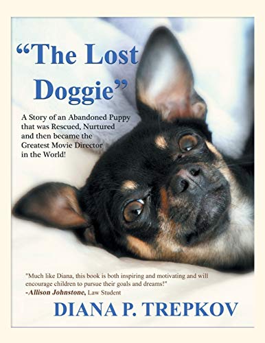 The Lost Doggie: A Story of an Abandoned Puppy that was Rescued, Nurtured and then became the Greatest Movie Director in the World!