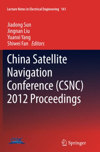 China Satellite Navigation Conference (CSNC) 2012 Proceedings (Lecture Notes in Electrical Engineering, Band 161)
