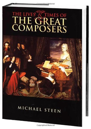 The Lives and Times of the Great Composers