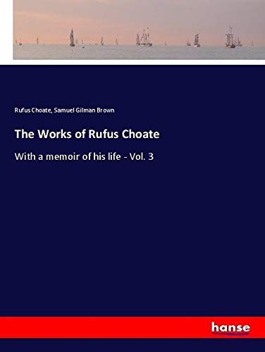 The Works of Rufus Choate: With a memoir of his life - Vol. 3
