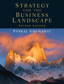 Strategy and the Business Landscape: Core Concepts