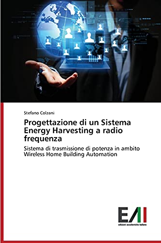 Progettazione di un Sistema Energy Harvesting a radio frequenza: Sistema di trasmissione di potenza in ambito Wireless Home Building Automation
