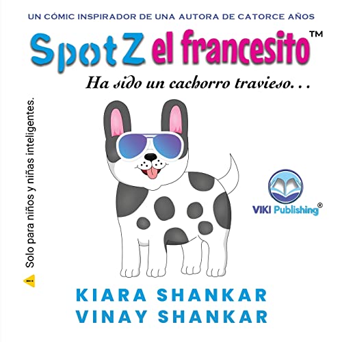 SpotZ el francesito: Ha sido un cachorro travieso . . . (SpotZ the Frenchie - Spanish Edition)