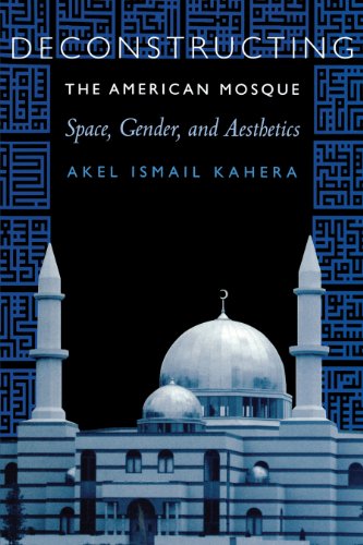 Kahera, Akel Ismail Deconstructing The American Mosque, Space, Gender, And Aesthetics