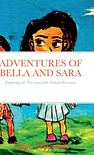 ADVENTURES OF BELLA AND SARA: Exploring our Non-renewable Natural Resources