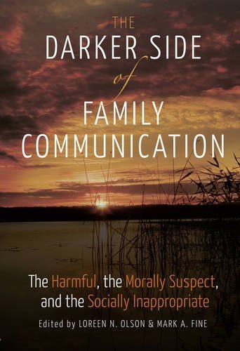 The Darker Side of Family Communication: The Harmful, the Morally Suspect, and the Socially Inappropriate (Lifespan Communication)