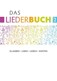 Das Liederbuch 2: Glauben, Leben, Lieben, Hoffen