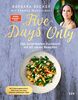 Five Days Only: Das Scheinfasten-Kochbuch mit 60 neuen Rezepten. Mit Erfahrungsberichten, Meal Prep und vielen weiteren praktischen Tipps. Das Kochbuch zum Platz-1-SPIEGEL-Bestseller