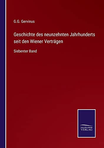 Geschichte des neunzehnten Jahrhunderts seit den Wiener Verträgen: Siebenter Band