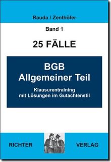 25 Fälle  Band 1 - BGB-AT: Klausurentraining mit Lösungen im Gutachtenstil